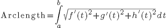 $\text{Arclength}=\int_a^b\sqrt{f'(t)^2+g'(t)^2+h'(t)^2}dt$
